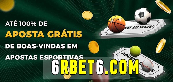6rbet bet Ate 100% de Aposta Gratis